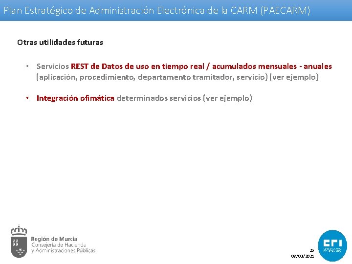 Plan Estratégico de Administración Electrónica de la CARM (PAECARM) Otras utilidades futuras • Servicios