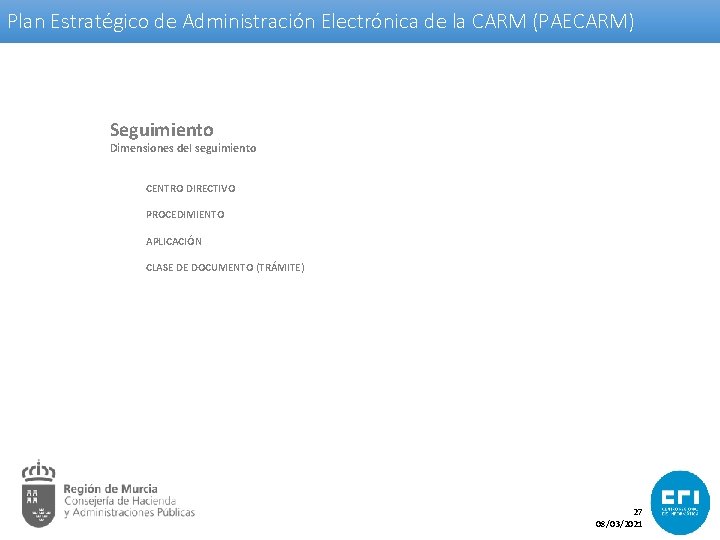 Plan Estratégico de Administración Electrónica de la CARM (PAECARM) Seguimiento Dimensiones del seguimiento CENTRO