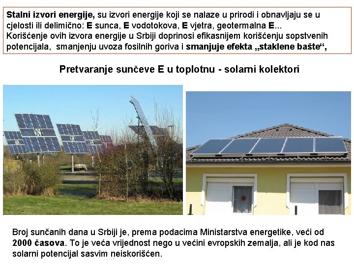 Stalni izvori energije, su izvori energije koji se nalaze u prirodi i obnavljaju se