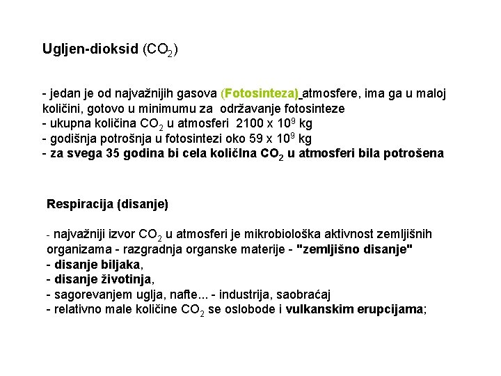 Ugljen-dioksid (CO 2) - jedan je od najvažnijih gasova (Fotosinteza) atmosfere, ima ga u