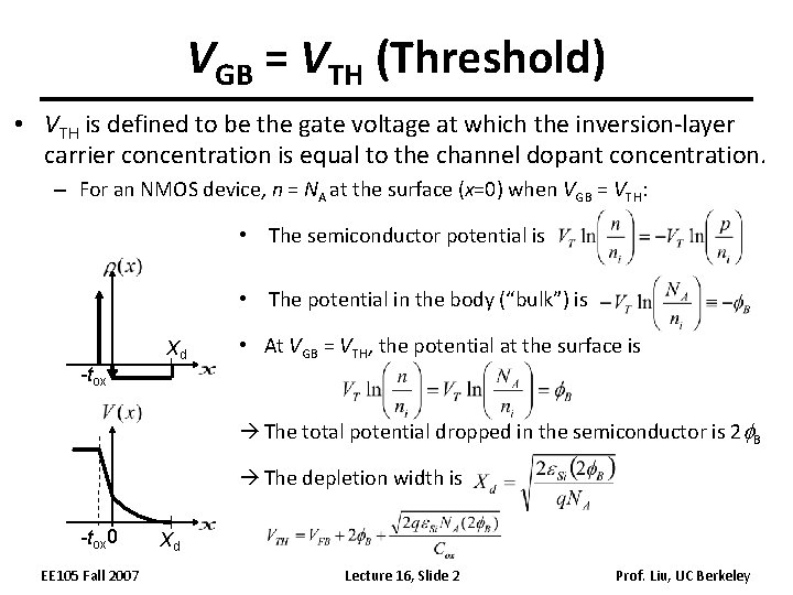 VGB = VTH (Threshold) • VTH is defined to be the gate voltage at