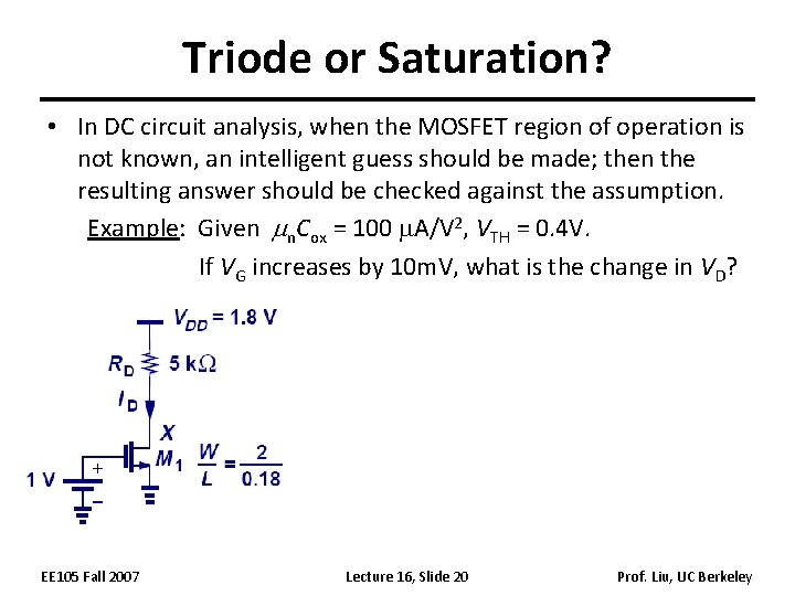 Triode or Saturation? • In DC circuit analysis, when the MOSFET region of operation