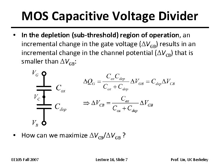 MOS Capacitive Voltage Divider • In the depletion (sub-threshold) region of operation, an incremental