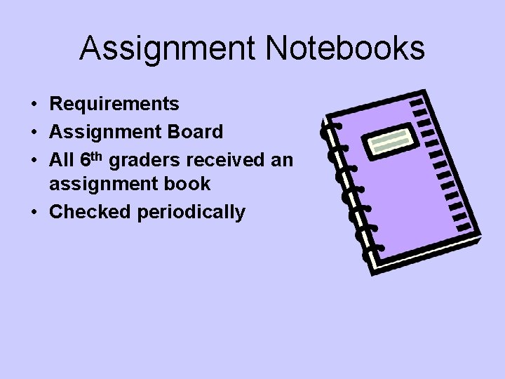 Assignment Notebooks • Requirements • Assignment Board • All 6 th graders received an