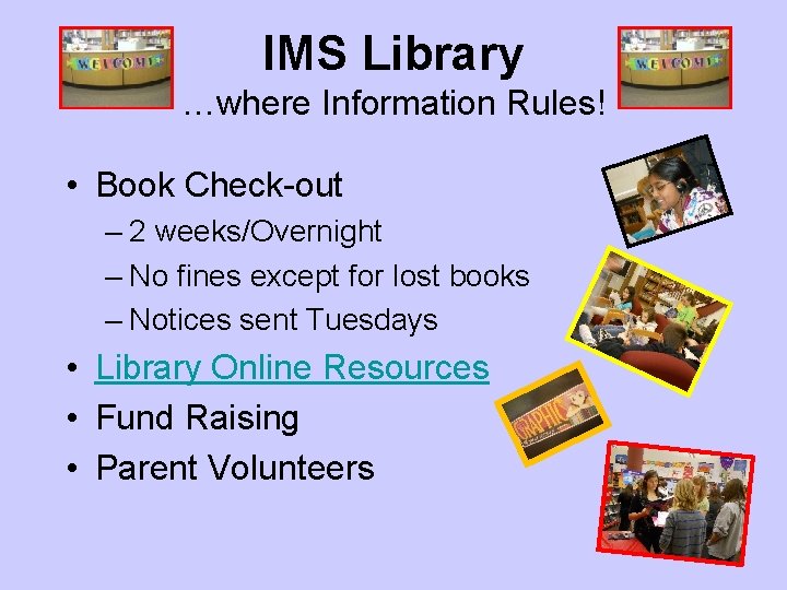 IMS Library …where Information Rules! • Book Check-out – 2 weeks/Overnight – No fines