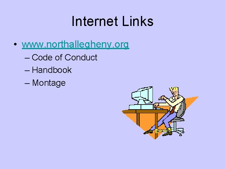 Internet Links • www. northallegheny. org – Code of Conduct – Handbook – Montage