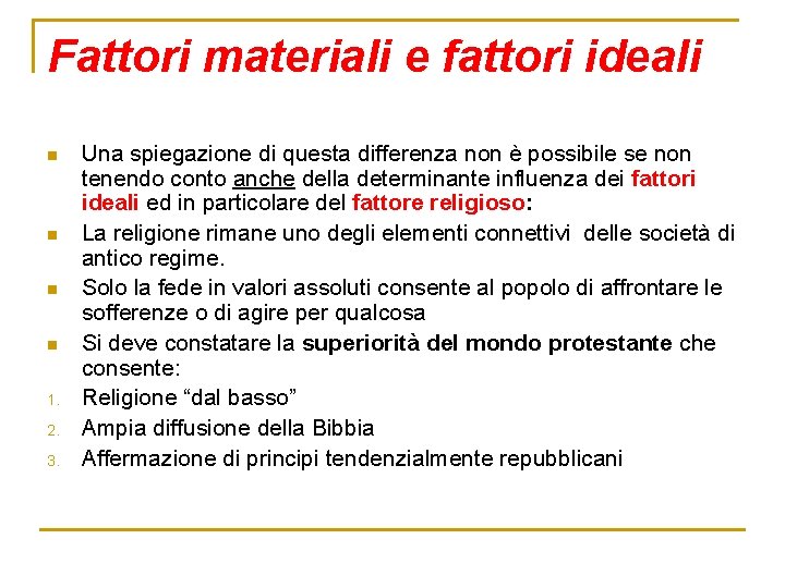 Fattori materiali e fattori ideali n n 1. 2. 3. Una spiegazione di questa