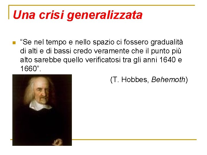 Una crisi generalizzata n “Se nel tempo e nello spazio ci fossero gradualità di