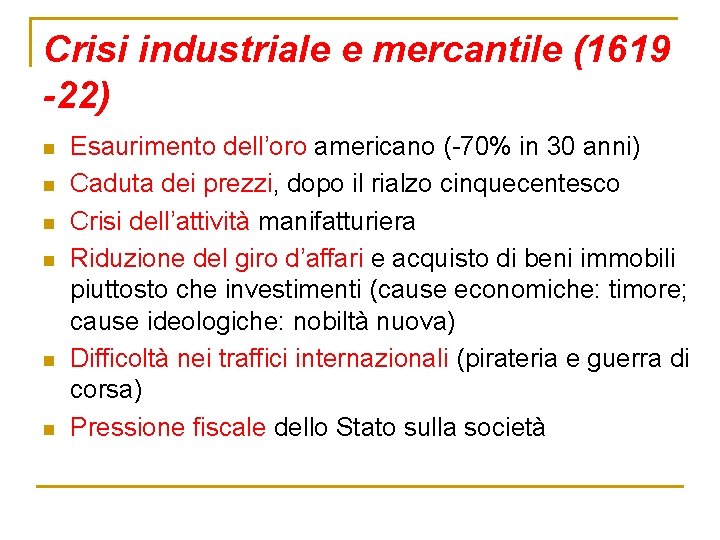 Crisi industriale e mercantile (1619 -22) n n n Esaurimento dell’oro americano (-70% in