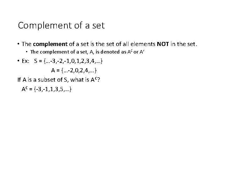 Complement of a set • The complement of a set is the set of