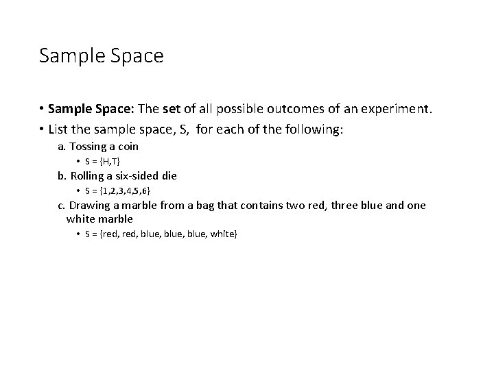 Sample Space • Sample Space: The set of all possible outcomes of an experiment.