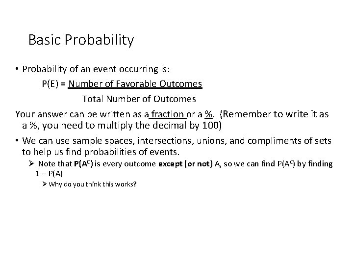 Basic Probability • Probability of an event occurring is: P(E) = Number of Favorable