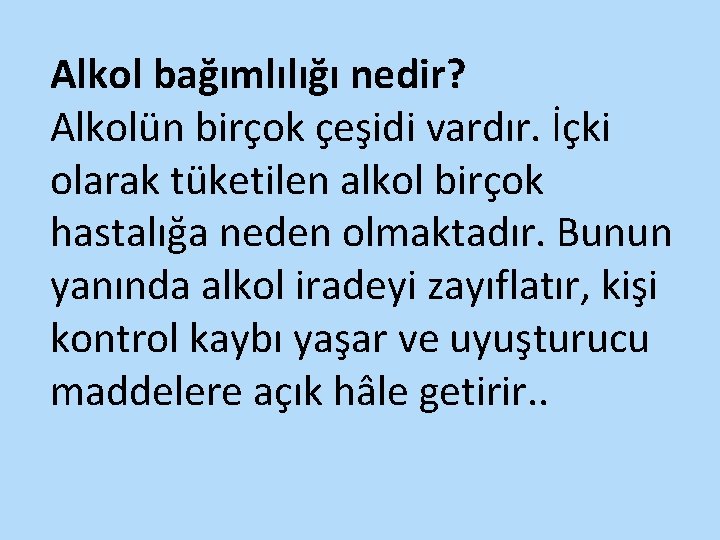 Alkol bağımlılığı nedir? Alkolün birçok çeşidi vardır. İçki olarak tüketilen alkol birçok hastalığa neden