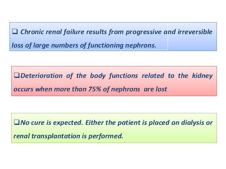 q Chronic renal failure results from progressive and irreversible loss of large numbers of