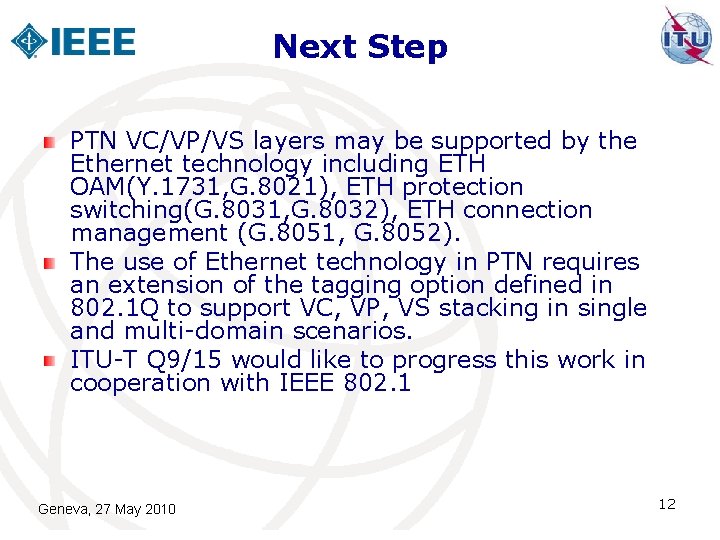 Next Step PTN VC/VP/VS layers may be supported by the Ethernet technology including ETH