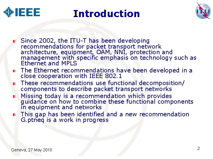 Introduction Since 2002, the ITU-T has been developing recommendations for packet transport network architecture,