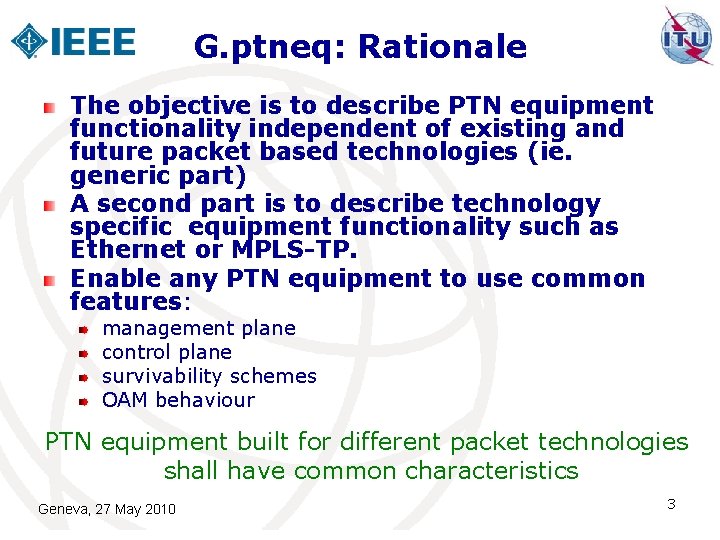 G. ptneq: Rationale The objective is to describe PTN equipment functionality independent of existing