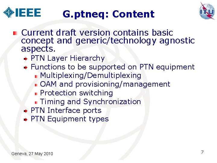 G. ptneq: Content Current draft version contains basic concept and generic/technology agnostic aspects. PTN