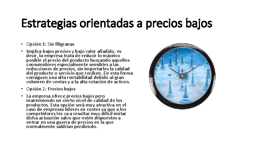 Estrategias orientadas a precios bajos • Opción 1: Sin filigranas • Implica bajos precios