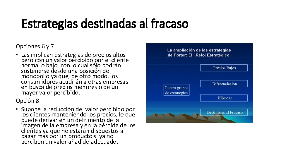 Estrategias destinadas al fracaso Opciones 6 y 7 • Las implican estrategias de precios