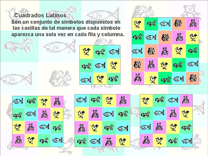 . Cuadrados Latinos Son un conjunto de símbolos dispuestos en las casillas de tal