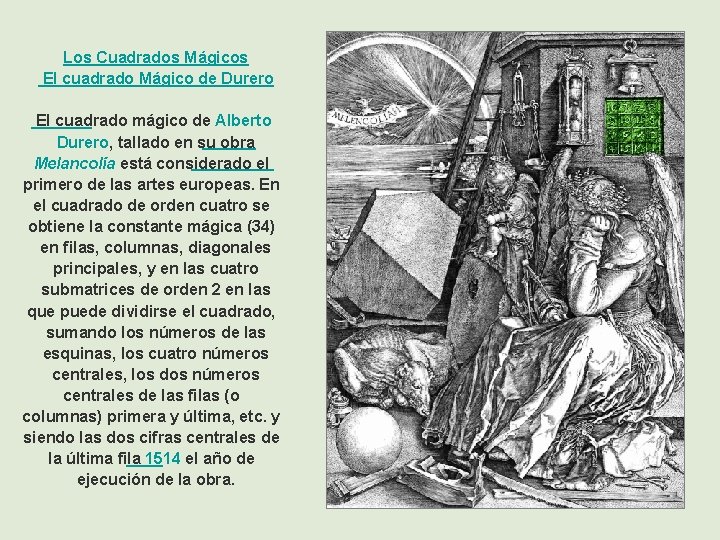 Los Cuadrados Mágicos El cuadrado Mágico de Durero El cuadrado mágico de Alberto Durero,