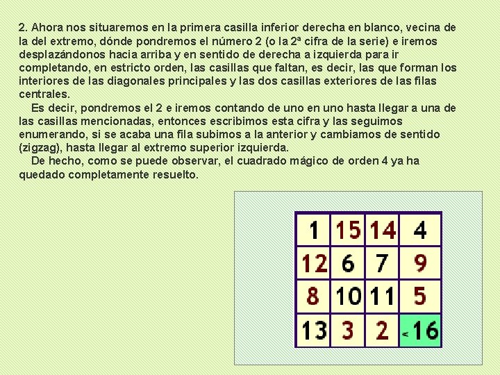 2. Ahora nos situaremos en la primera casilla inferior derecha en blanco, vecina de