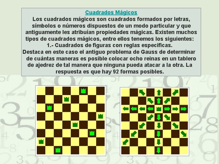 Cuadrados Mágicos Los cuadrados mágicos son cuadrados formados por letras, símbolos o números dispuestos