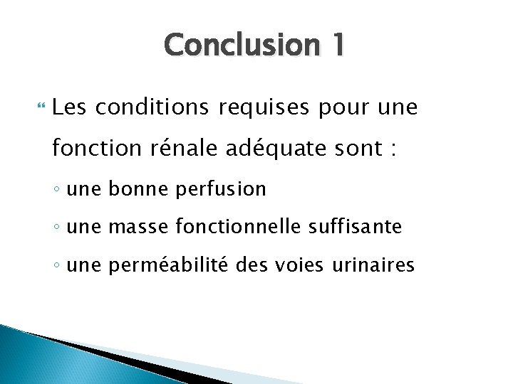 Conclusion 1 Les conditions requises pour une fonction rénale adéquate sont : ◦ une