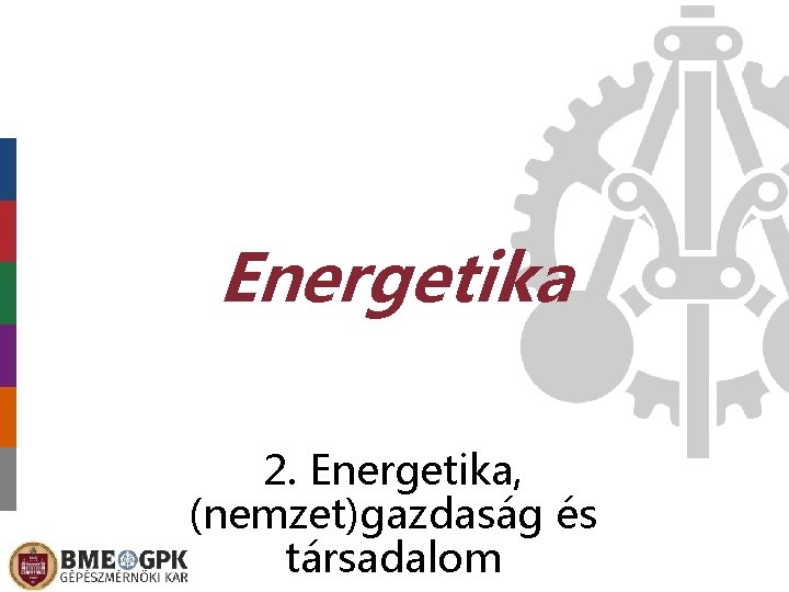 Energetika 2. Energetika, (nemzet)gazdaság és társadalom 