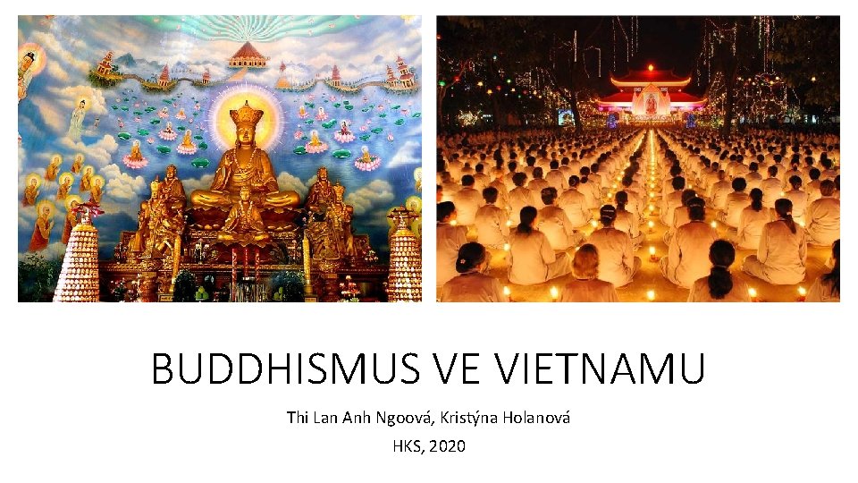 BUDDHISMUS VE VIETNAMU Thi Lan Anh Ngoová, Kristýna Holanová HKS, 2020 