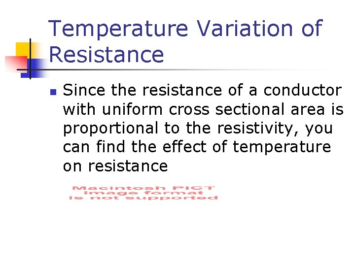 Temperature Variation of Resistance n Since the resistance of a conductor with uniform cross