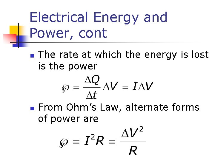 Electrical Energy and Power, cont n n The rate at which the energy is