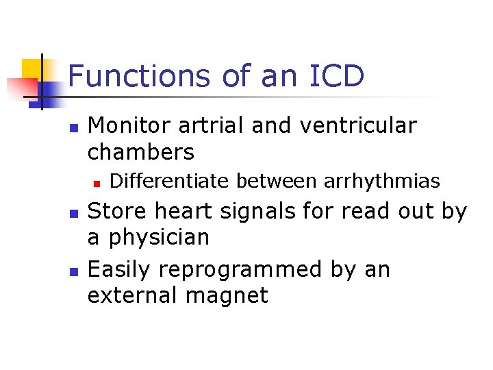Functions of an ICD n Monitor artrial and ventricular chambers n n n Differentiate