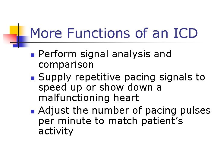 More Functions of an ICD n n n Perform signal analysis and comparison Supply