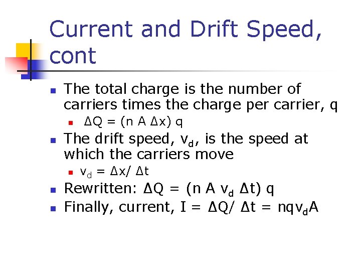Current and Drift Speed, cont n The total charge is the number of carriers