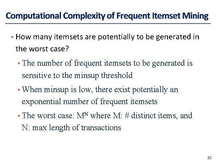 Computational Complexity of Frequent Itemset Mining • How many itemsets are potentially to be