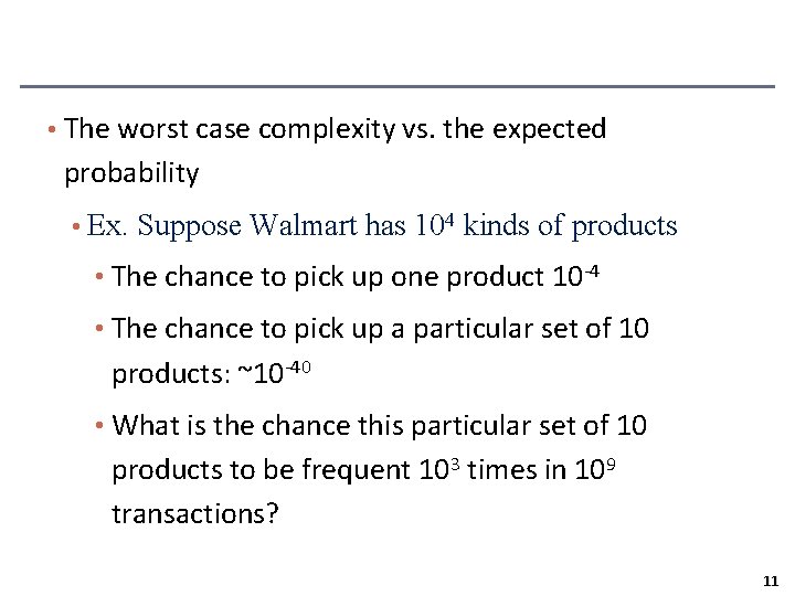  • The worst case complexity vs. the expected probability • Ex. Suppose Walmart