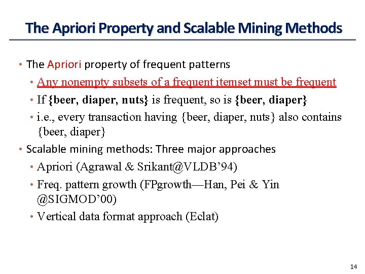 The Apriori Property and Scalable Mining Methods • The Apriori property of frequent patterns
