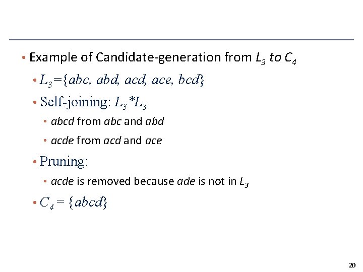  • Example of Candidate-generation from L 3 to C 4 • L 3={abc,