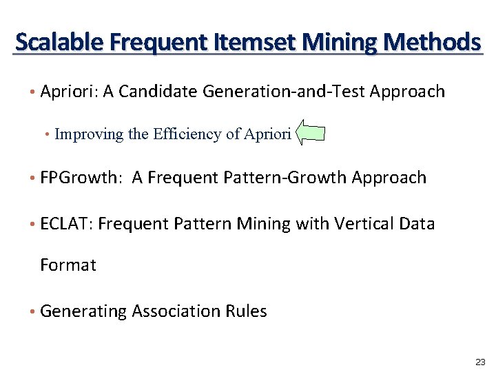 Scalable Frequent Itemset Mining Methods • Apriori: A Candidate Generation-and-Test Approach • Improving the