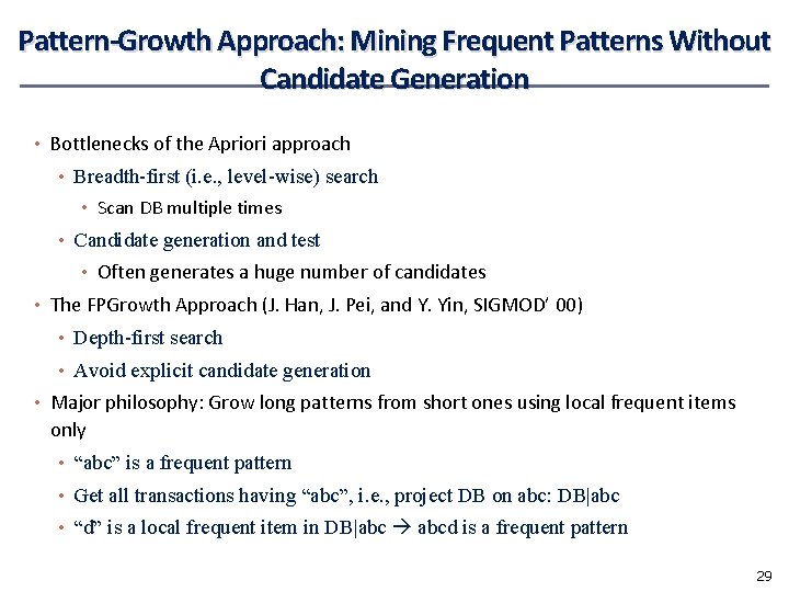 Pattern-Growth Approach: Mining Frequent Patterns Without Candidate Generation • Bottlenecks of the Apriori approach