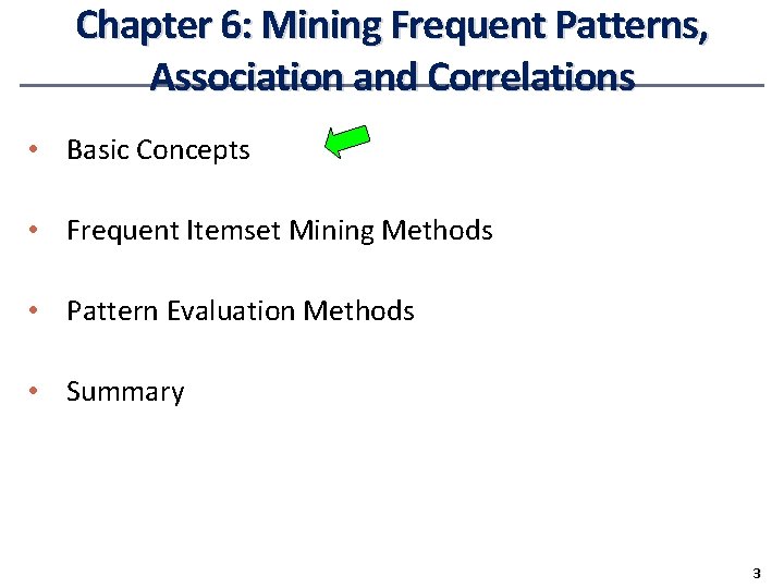 Chapter 6: Mining Frequent Patterns, Association and Correlations • Basic Concepts • Frequent Itemset