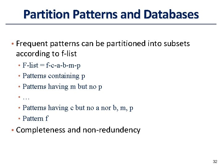 Partition Patterns and Databases • Frequent patterns can be partitioned into subsets according to
