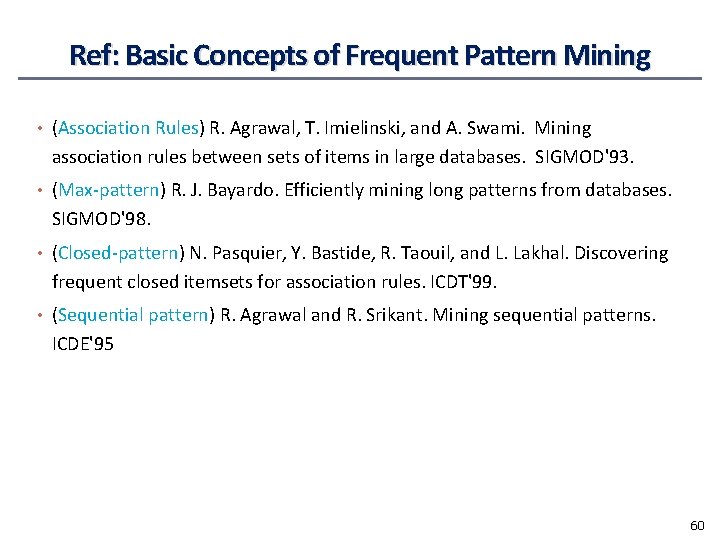 Ref: Basic Concepts of Frequent Pattern Mining • (Association Rules) R. Agrawal, T. Imielinski,