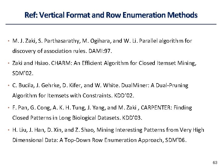 Ref: Vertical Format and Row Enumeration Methods • M. J. Zaki, S. Parthasarathy, M.