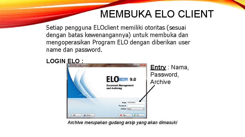 MEMBUKA ELO CLIENT Setiap pengguna ELOclient memiliki otoritas (sesuai dengan batas kewenangannya) untuk membuka