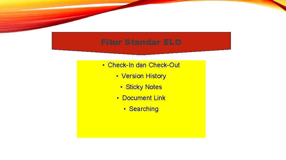 Fitur Standar ELO • Check-In dan Check-Out • Version History • Sticky Notes •