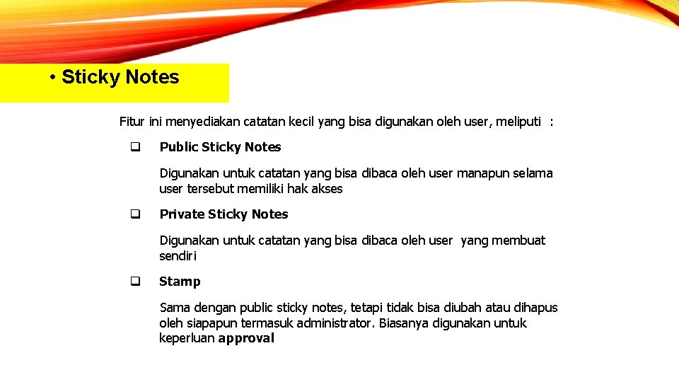  • Sticky Notes Fitur ini menyediakan catatan kecil yang bisa digunakan oleh user,