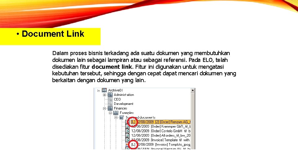  • Document Link Dalam proses bisnis terkadang ada suatu dokumen yang membutuhkan dokumen